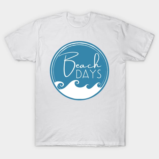 Beach Days. Fun Summer, Beach, Sand, Surf Design. T-Shirt by That Cheeky Tee